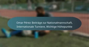 Omar Pérez: Beiträge zur Nationalmannschaft, Internationale Turniere, Wichtige Höhepunkte