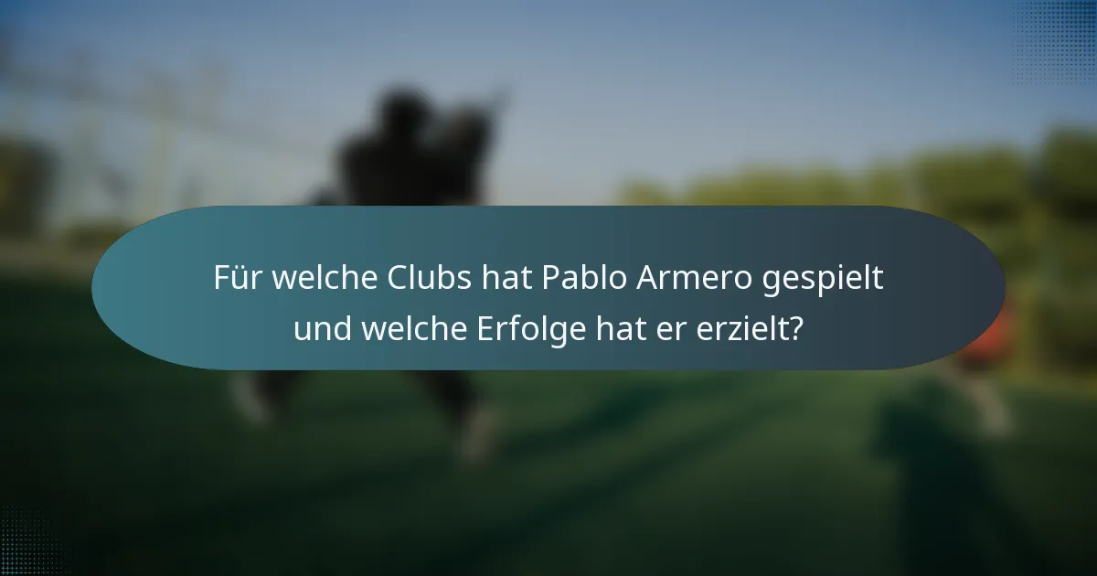 Für welche Clubs hat Pablo Armero gespielt und welche Erfolge hat er erzielt?