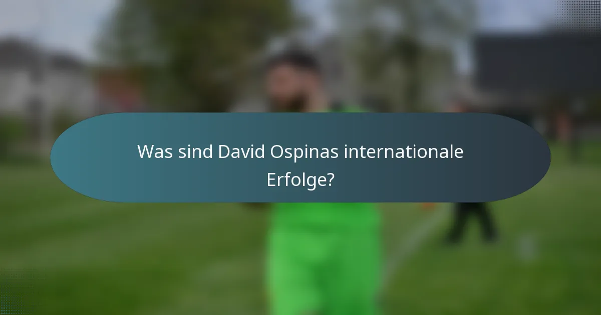 Was sind David Ospinas internationale Erfolge?