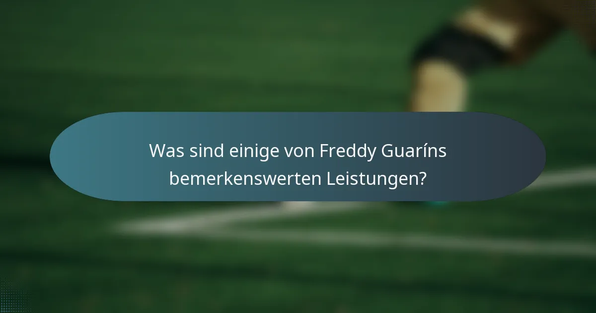 Was sind einige von Freddy Guaríns bemerkenswerten Leistungen?