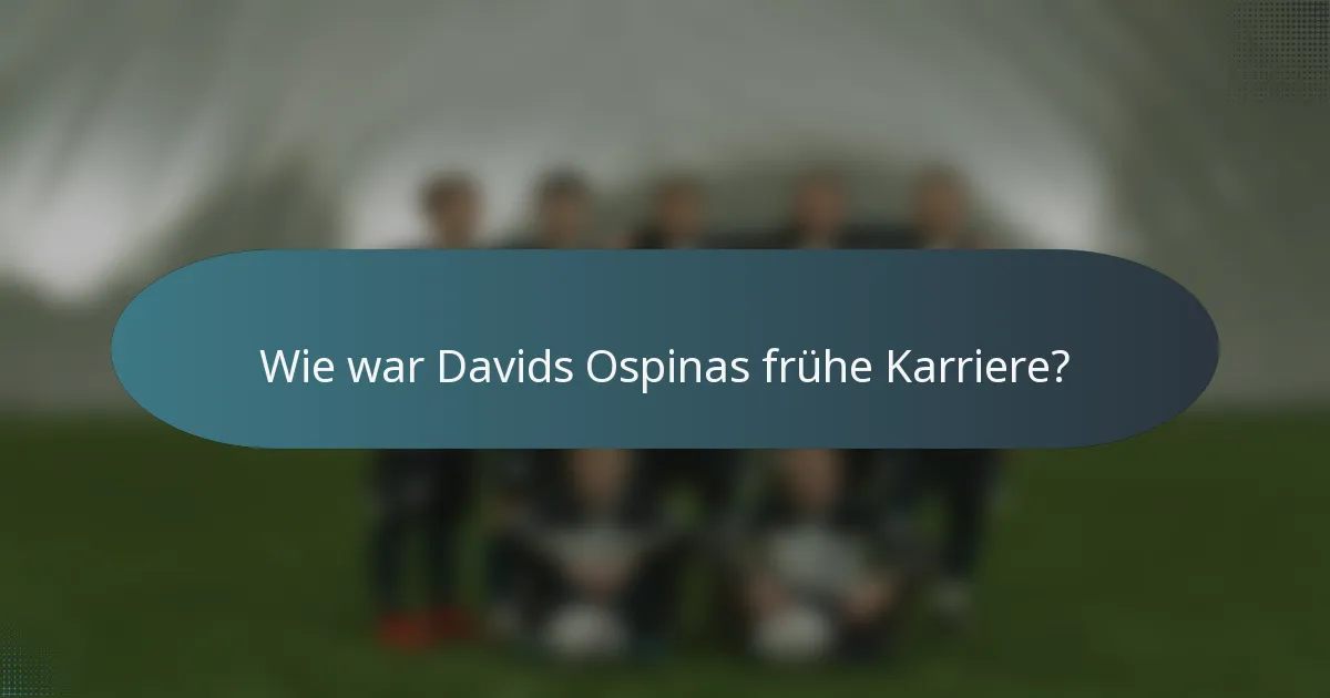 Wie war Davids Ospinas frühe Karriere?